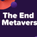 The Metaverse Is Dead. Long Live the Metaverse!
