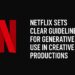 Netflix Sets Clear Guidelines for Generative AI Use in Creative Productions